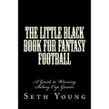 The Little Black Book for Fantasy Football: A Guide to Winning Salary Cap Games