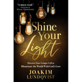 Shine Your Light: Discover Your Unique Call to Illuminate the World with God's Love