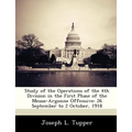 Study of the Operations of the 4th Division in the First Phase of the Meuse-Argonne Offensive: 26 September to 2 October, 1918