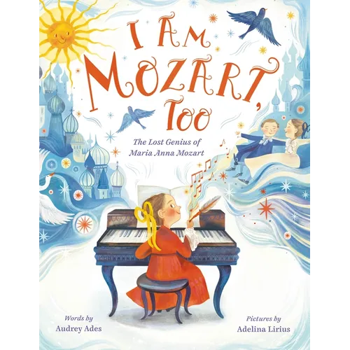 I Am Mozart, Too: The Lost Genius of Maria Anna Mozart