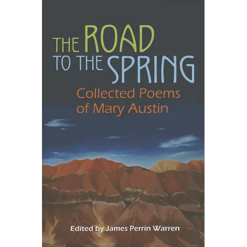 The Road to the Spring: Collected Poems of Mary Austin
