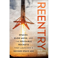 Reentry: Spacex, Elon Musk, and the Reusable Rockets That Launched a Second Space Age