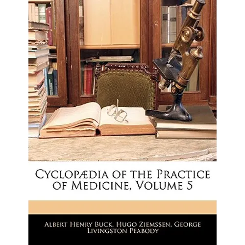 Cyclopædia of the Practice of Medicine, Volume 5