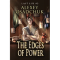 The Edges of Power (Last Life Book #5): A Progression Fantasy Series