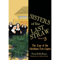 Sisters of the Last Straw Vol 5: The Case of the Christmas Tree Capers Volume 5