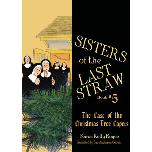 Sisters of the Last Straw Vol 5: The Case of the Christmas Tree Capers Volume 5