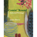 Comin' 'Round: (Selected Writings)