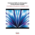 Professional skills of a radiographer during shoulder imaging: An investigation of the application of radiographic criteria