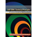 SAP SRM7 Technical Principles: A Technical Guide for SRM Developer