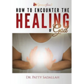 How to Encounter the HEALING of God