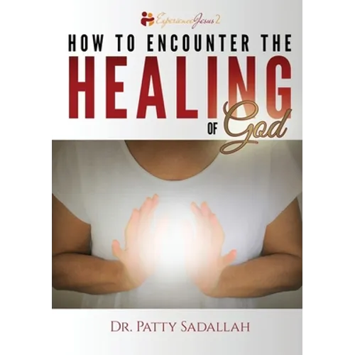 How to Encounter the HEALING of God