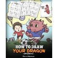 How To Draw Your Dragon (Sports): Learn How to Draw Cute Dragons Playing Fun Sports. A Fun and Easy Step by Step Guide To Draw Dragons and Teach Popul