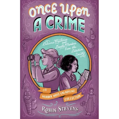 Once Upon a Crime: Delicious Mysteries and Deadly Murders from the Detective Society