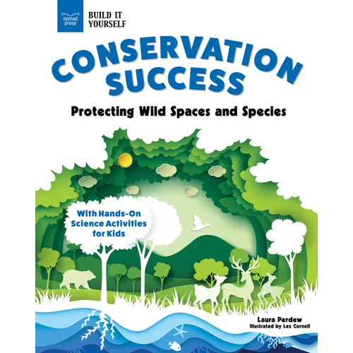 Conservation Success: Protecting Wild Spaces and Species with Hands-On Science Activities for Kids