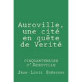Auroville, une cite en quete de Verite: cinquantenaire d'Auroville