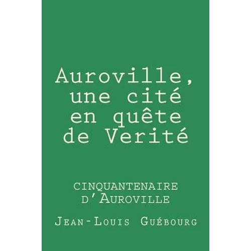 Auroville, une cite en quete de Verite: cinquantenaire d'Auroville