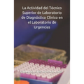 La Actividad del Técnico Superior de Laboratorio de Diagnóstico Clínico en el Laboratorio de Urgencias