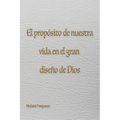 El propósito de nuestra vida en el gran diseño de Dios