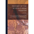 History of the Scofield Mine Disaster: A Concise Account of the Incidents and Scenes That Took Place at Scofield, Utah, May 1, 1900. When Mine Number