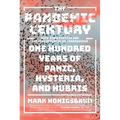 The Pandemic Century: One Hundred Years of Panic, Hysteria, and Hubris