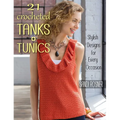 21 Crocheted Tanks + Tunics: Stylish Designs for Every Occasion