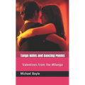 Tango Notes and Dancing Poems: Valentines from the Milonga