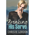 Breaking His Serve: A Sports MM Romance