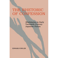 The Rhetoric of Confession: Shishosetsu in Early Twentieth-Century Japanese Fiction
