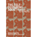 The Self-Devouring Society: Capitalism, Narcissism, and Self-Destruction
