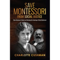 Save Montessori from Social Justice: Woke Montessori Schools are Betraying the Teachings of Maria Montessori