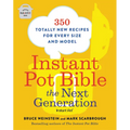 Instant Pot Bible: The Next Generation: 350 Totally New Recipes for Every Size and Model