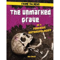 The Unmarked Grave: Be a Forensic Anthropologist