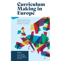 Curriculum Making in Europe: Policy and Practice Within and Across Diverse Contexts