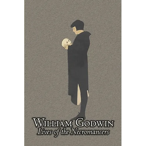 Lives of the Necromancers by William Godwin, Biography & Autobiography, Historical, Body, Mind & Spirit, Magic Studies, Occultism