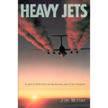 Heavy Jets: A Novel of Airlift Pilots During the Early Years of Jet Transports