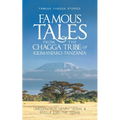 Famous Tales from the Chagga Tribe of Kilimanjaro-Tanzania: Famous Chagga Stories