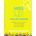 Miss Lit for Life Lessons: For High School English Teachers by a High School English Teacher