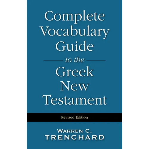 Complete Vocabulary Guide to the Greek New Testament