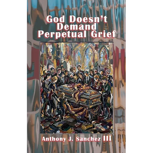 God Doesn't Demand Perpetual Grief