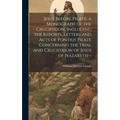 Jesus Before Pilate, a Monograph of the Crucifixion, Including the Reports, Letters and Acts of Pontius Pilate Concerning the Trial and Crucifixion of