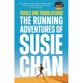 Trails and Tribulations: The Running Adventures of Susie Chan as Seen on BBC Between the Covers
