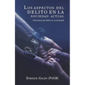 Los aspectos del delito en la sociedad actual: Panorama del delito en la sociedad
