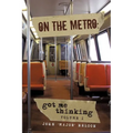 On the Metro: Got Me Thinking
