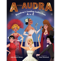 A is for Audra: Broadway's Leading Ladies from A to Z