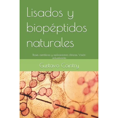 Lisados y biopéptidos naturales: Bases científicas y aplicaciones clinicas. Vision actualizada
