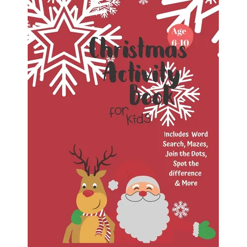 Christmas Activity Book for Kids: Ages 6-10: A Creative Holiday Coloring, Drawing, Word Search, Maze, Games, and Puzzle Art Activities Book for Boys a