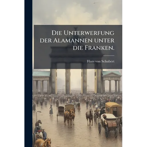 Die Unterwerfung der Alamannen unter die Franken.