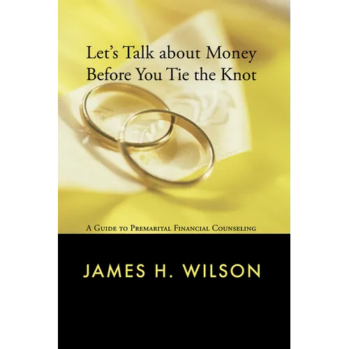 Let's Talk about Money Before You Tie the Knot: A Guide to Premarital Financial Counseling