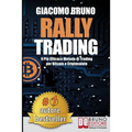 Rally Trading: Il Più Efficace Metodo Di Trading Per Bitcoin e Criptovalute
