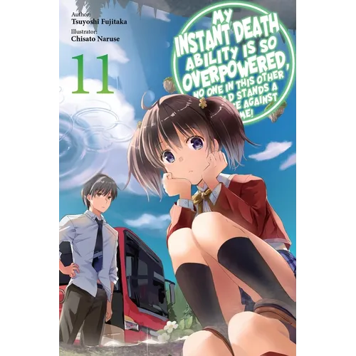 My Instant Death Ability Is So Overpowered, No One in This Other World Stands a Chance Against Me!, Vol. 11 (Light Novel)